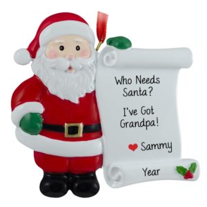 Who Needs Santa, I've Got Grandpa Santa Ornament